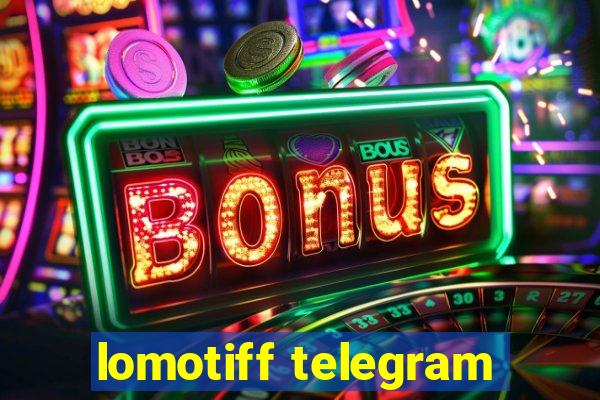 lomotiff telegram